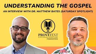 1319. Understanding The Gospel: An Interview with Dr. Matthew Bates (Saturday Spotlight)