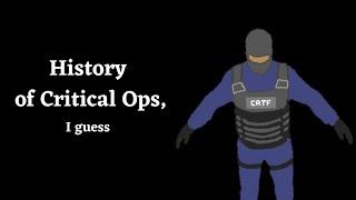 The Entire History of Critical Ops, I guess