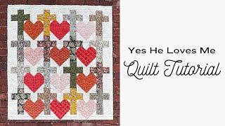 Yes He Loves Me Quilt Tutorial