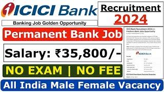 ICICI Bank Recruitment 2024 | ICICI Bank Vacancy 2024 | ICICI Bank Freshers Jobs 2024 | Bank Jobs