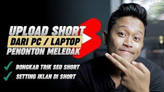 Ini Triknya Upload SHORT di PC Banyak View | Cara Upload Video Shorts dari PC Terbaru