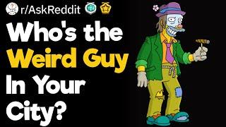 Who's the Weird Guy In Your City?