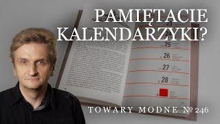 Pamiętacie kalendarzyki? [TOWARY MODNE 246]