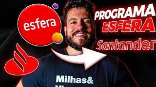 Programa ESFERA SANTANDER 2023 - Guia Atualizado do CLUBE Esfera