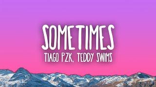 Tiago PZK, Teddy Swims - Sometimes