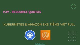  #39 - Resource Quotas | Học Kubernetes & Amazon EKS Tiếng Việt