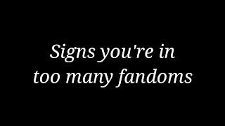 Signs you're in too many fandoms