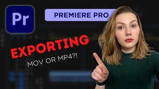 Exporting in Premiere Pro | MOV or MP4??