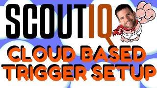 ScoutIQ Cloud Based Triggers Setup Tutorial - Scout IQ Update 2024