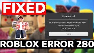 How To Fix Roblox Error Code 280 Please Update Roblox