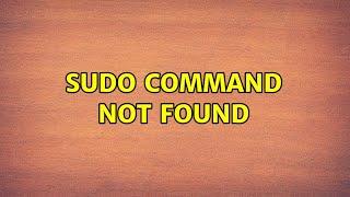 sudo command not found (2 Solutions!!)