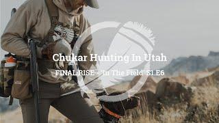 Chukar Hunting in Utah | Final Rise 'In The Field' S1.E6