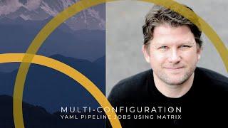 Multi-Configuration Jobs (Matrixes) with YAML Pipelines