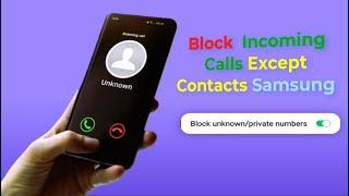 How to Block All Calls Except Contacts on Samsung Phones | No App Required