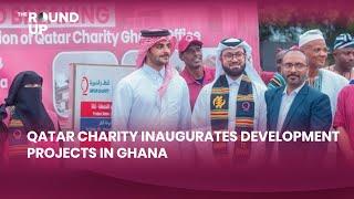 Qatar Charity Inaugurates Development Projects In Ghana