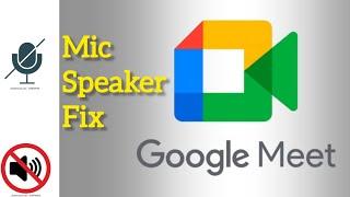 "Google Meet Audio Not Working? Fix Microphone & Speaker Issues