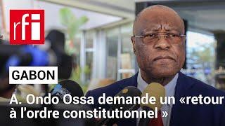 Gabon: Albert Ondo Ossa demande un «retour à l'ordre constitutionnel ou des élections tout de suite»