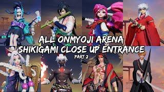 ALL ONMYOJI ARENA SHIKIGAMI ENTRACE (CLOSEUP ANIMATION) 2022 | PART 2