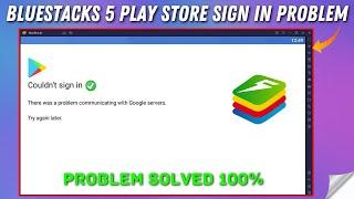 How To Fix Bluestacks 5 Play Store Couldn't Sign in Problem | Bluestacks 5 Play Store Not Opening