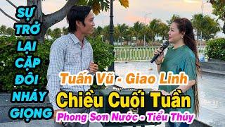 GIAO LINH - TUẤN VŨ Xuất Hiện Hát Đường Phố Giống 100% Chiều Cuối Tuần l PHONG SƠN NƯỚC - TIỂU THUÝ