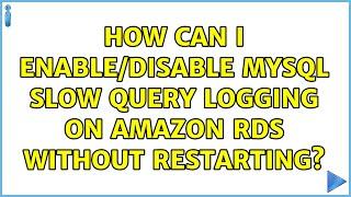 How can I enable/disable MySQL slow query logging on Amazon RDS without restarting? (2 Solutions!!)