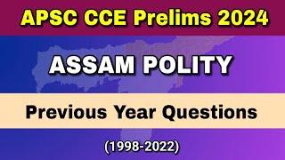 APSC CCE Prelims 2024 : Previous Year Questions on Assam Polity (1998-2022) || APSC Assam Polity