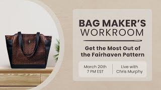 Bag Maker's Workroom 3/21/25 – The Fairhaven, Handle Hack, & Pattern Giveaway