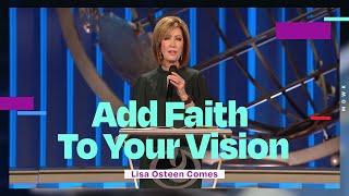 Add Faith To Your Vision | Lisa Osteen Comes