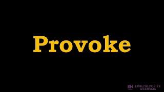 Provoke - Meaning, Pronunciation, Examples | How to pronounce Provoke in American English