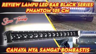 REVIEW LAMPU LED BAR 105 CM BLACK PHANTOM || SINAR PUTIH AUTO SIANG HARI ‼️#lampuled #ledbar