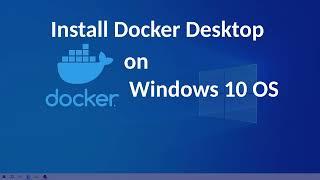 How to Install Docker Desktop on Windows 10 OS | Docker Desktop