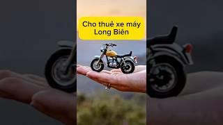 Thuê Xe Máy Long Biên? Xem Ngay Bí Quyết Chọn Xe Chất Lượng!