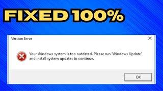 Fix Your Windows system is too outdated.Please run Windows Update install system update to continue