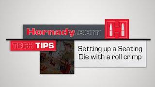 Hornady® TECH TIPS: How to set up a Seater Die with a roll crimp