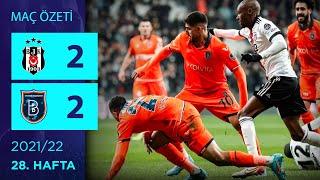 ÖZET: Beşiktaş 2-2 Medipol Başakşehir | 28. Hafta - 2021/22