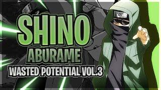 Wasted Potential Vol 3: Shino Aburame!