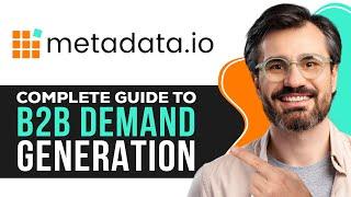 Metadata.io Tutorial for Beginners | A Complete Guide to B2B Demand Generation