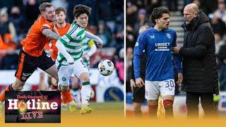 Hotline Live - Celtic v Dundee United preview, Rangers presser plus latest Premiership transfer news