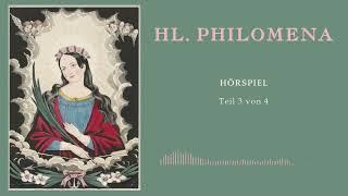 Hl. Philomena: Hörspiel - Teil 3 von 4