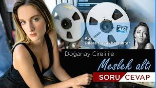 Doğanay Cireli İle Meslek Altı& SoruCevap/ Dilara Büyükbayraktar