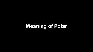 What is the Meaning of Polar | Polar Meaning with Example