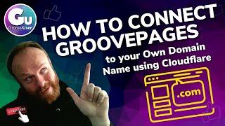 How to Connect GroovePages to Your Own Domain Name using Cloudflare