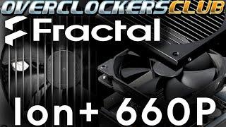 OCC checks out the Fractal Design Ion+ 660P Fully Modular Power Supply.