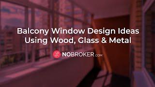 Best Balcony Window Design Ideas For Your Home.#interiordesign #windows #balcony #NoBroker