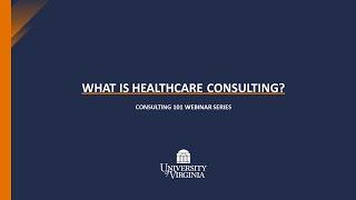 Healthcare Consulting: Consulting 101 Webinar Series