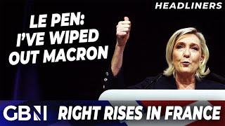 Le Pen: I've Wiped Out Macron | Right Rises in France at Snap Election