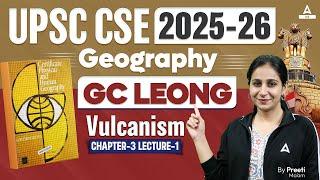 UPSC CSE Foundation 2025-26 | Geography | GC LEONG Vulcanism Chapter-3 Lecture-1 | By Preeti Ma'am