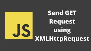 61. Sending Get Request using XMLHttpRequest in Javascript