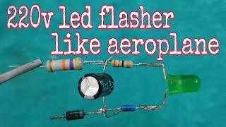 How to make 220v led flasher circuit like aeroplane