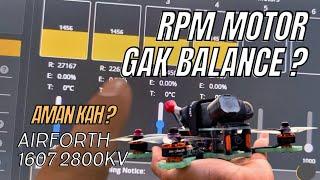 RPM Motor gak balance ? Aman kah ? Airforth 1607 2800KV  & EACHINE 1607 2800KV | FPV Drone Sharing